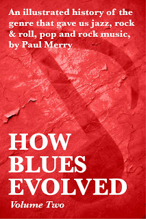 HOW BLUES EVOLVED Volume Two: now available.